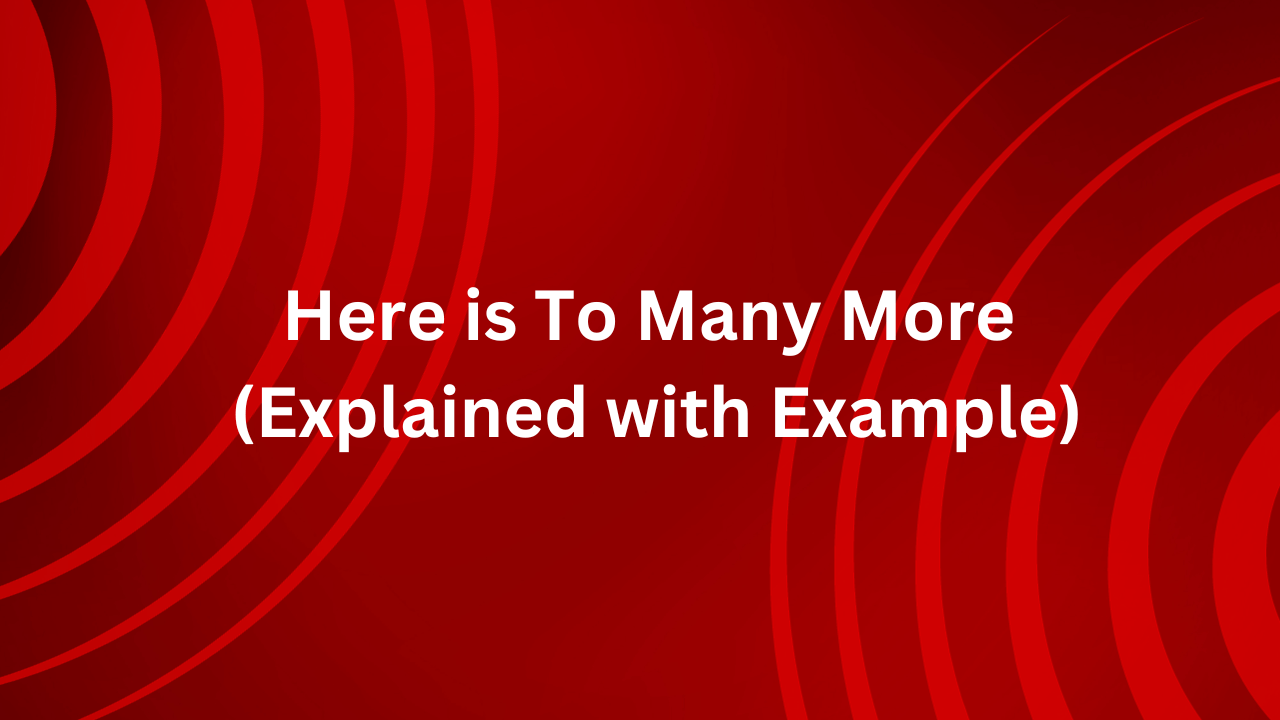 Here is To Many More – (Explained with Example)