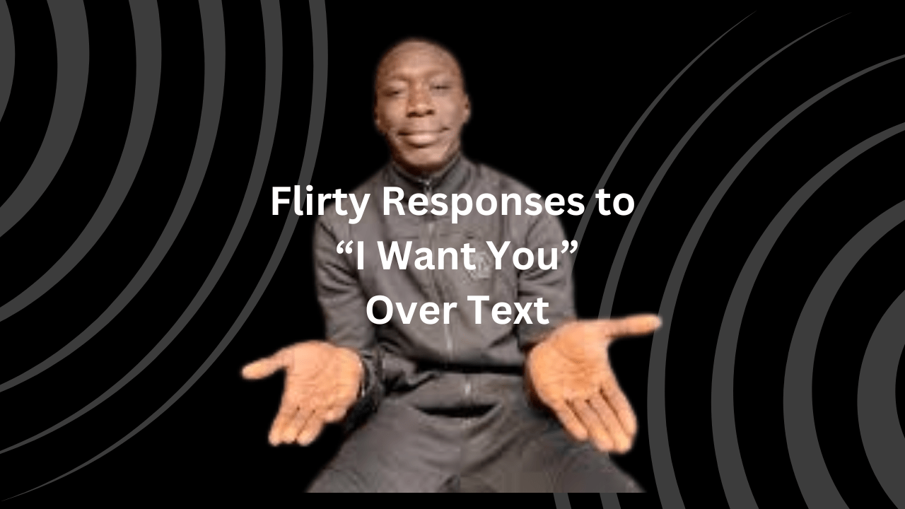 Flirty Responses to “I Want You” Over Text