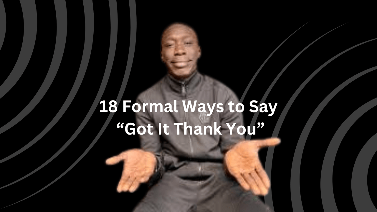 18 Formal Ways to Say “Got It Thank You”