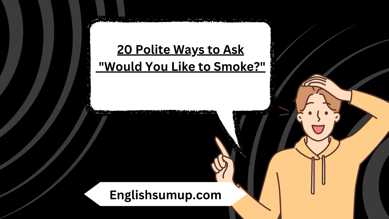 "Would You Like to Smoke?"