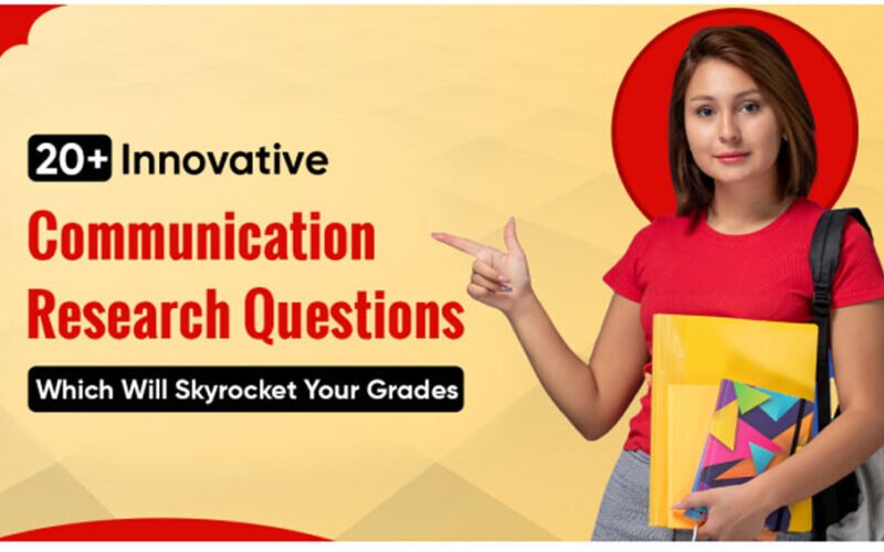 20+ Innovative Communication Research Questions Which Will Skyrocket Your Grades